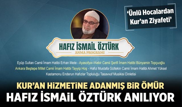 Kur’an hizmetine adanmış bir ömür: Hafız İsmail Öztürk anılıyor