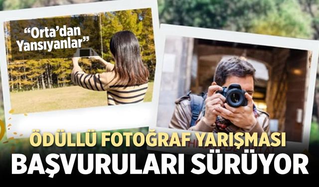 “Orta’dan Yansıyanlar” fotoğraf yarışması başvuruları sürüyor