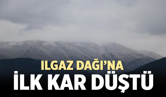 Ilgaz Dağı’na ilk kar düştü!