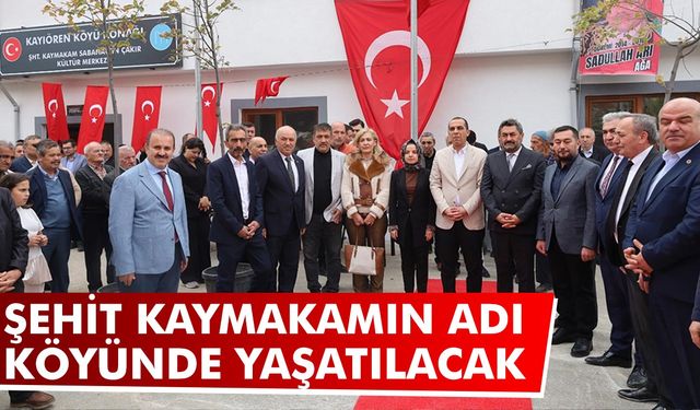 Çankırılı Şehit Kaymakamın Adı köyünde yaşatılacak