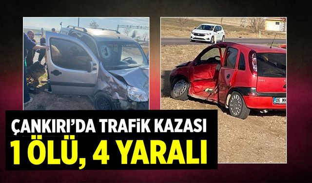 Çankırı’da hafif ticari araç ile otomobil çarpıştı: 1 ölü, 4 yaralı