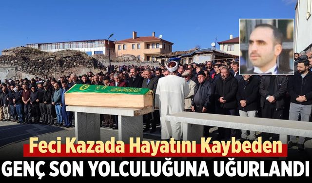 Feci kazada hayatını kaybeden Çankırılı Genç son yolculuğuna uğurlandı