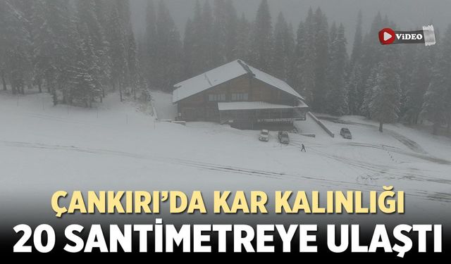 Çankırı'da kar kalınlığı 20 santimetreye ulaştı