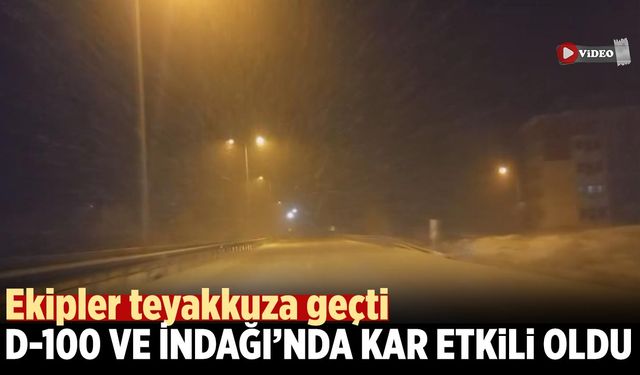 D-100 Karayolu ile İndağı’nda kar yağışı etkili oldu