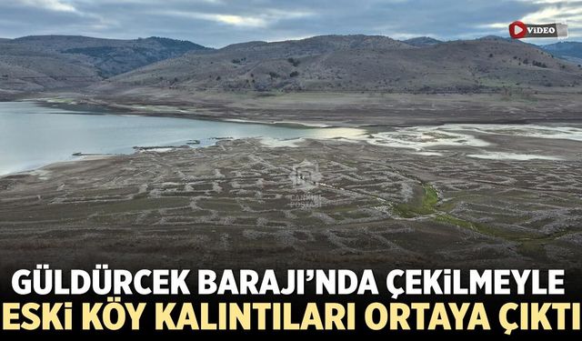 Güldürcek Barajı’nda çekilmeyle eski Köy kalıntıları ortaya çıktı