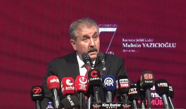 BBP lideri Destici: 'Muhsin Yazıcıoğlu bizim sadece genel başkanımız değil, o bizim dava arkadaşımızdır'