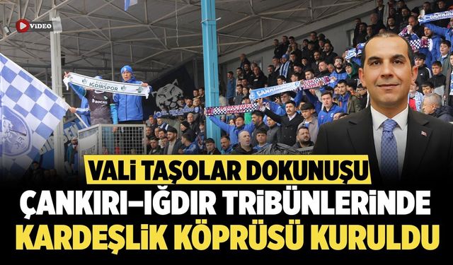 Çankırı–Iğdır tribünlerinde kardeşlik köprüsü kuruldu