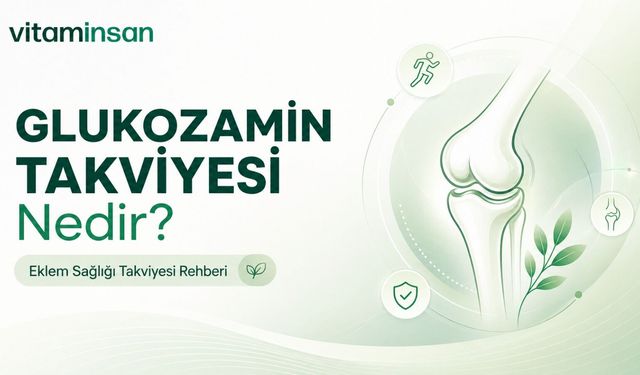 Glukozamin Takviyesi Nedir? Eklem Sağlığı Takviyesi Rehberi