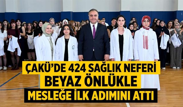 ÇAKÜ’de 424 Sağlık Neferi Beyaz Önlükle Mesleğe İlk Adımını Attı
