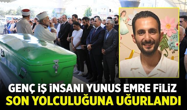 Çankırılı genç iş insanı Yunus Emre Filiz son yolculuğuna uğurlandı