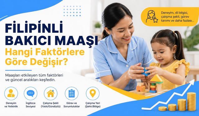Filipinli Bakıcı Maaşı Hangi Faktörlere Göre Değişir?