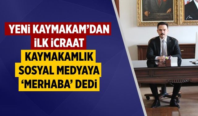 Çerkeş Kaymakamlığı sosyal medyaya 'merhaba' dedi