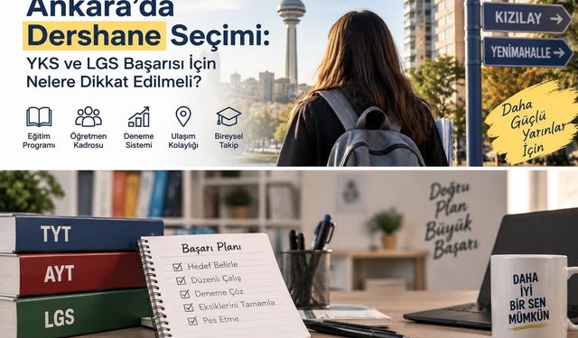 Ankara Dershane Rehberi: YKS ve LGS İçin Doğru Eğitim Modeli