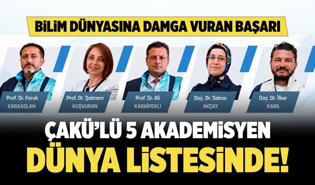 ÇAKÜ’den 5 akademisyen dünyanın en etkili bilim insanları listesinde