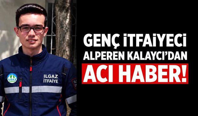 Ilgaz’da genç itfaiyeciden acı haber: 28 yaşında hayata veda etti
