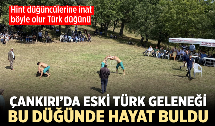 Çankırı’da Türk geleneği bu düğünde hayat buldu