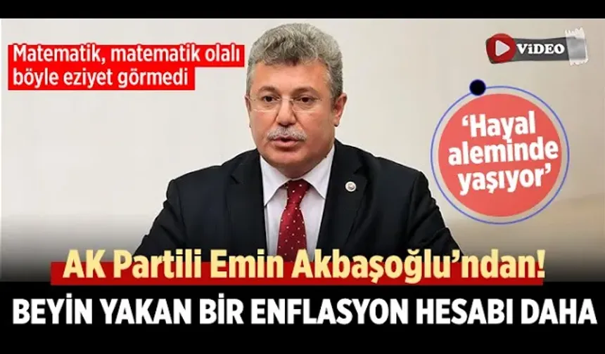 AK Partili Akbaşoğlu’ndan yeni bir enflasyon hesabı daha