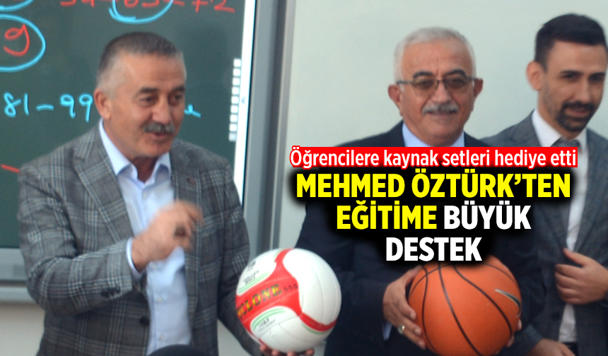 Mehmed Öztürk’ten eğitime büyük destek