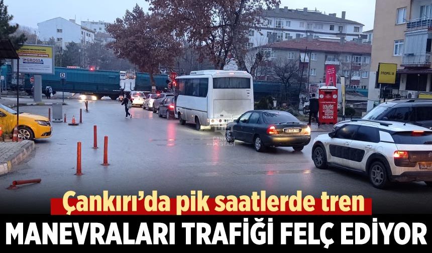 Çankırı pik saatlerde tren manevraları trafiği felç ediyor