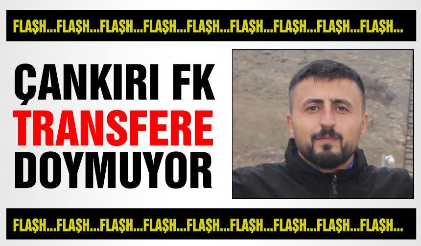 Çankırı FK transfere doymuyor