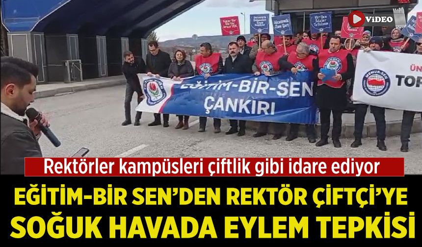 Eğitim-Bir Sen’den Rektör Çiftçi’ye soğukta eylem tepkisi