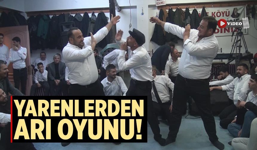 İçyenice Yarenlerinden arı oyunu