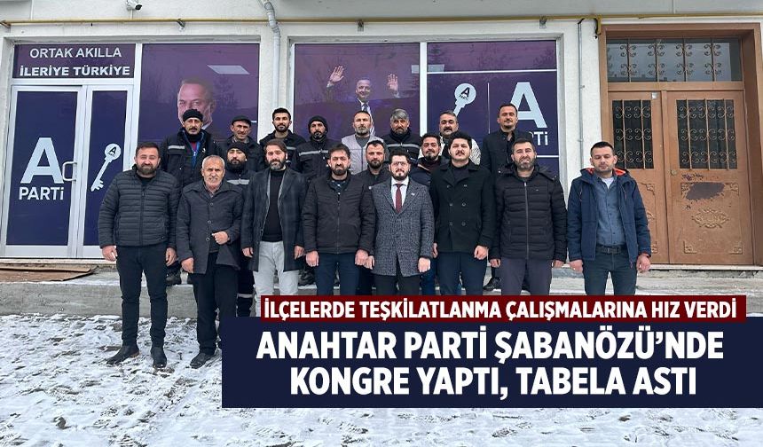 Anahtar Parti Şabanözü’nde kongre yaptı, tabela astı