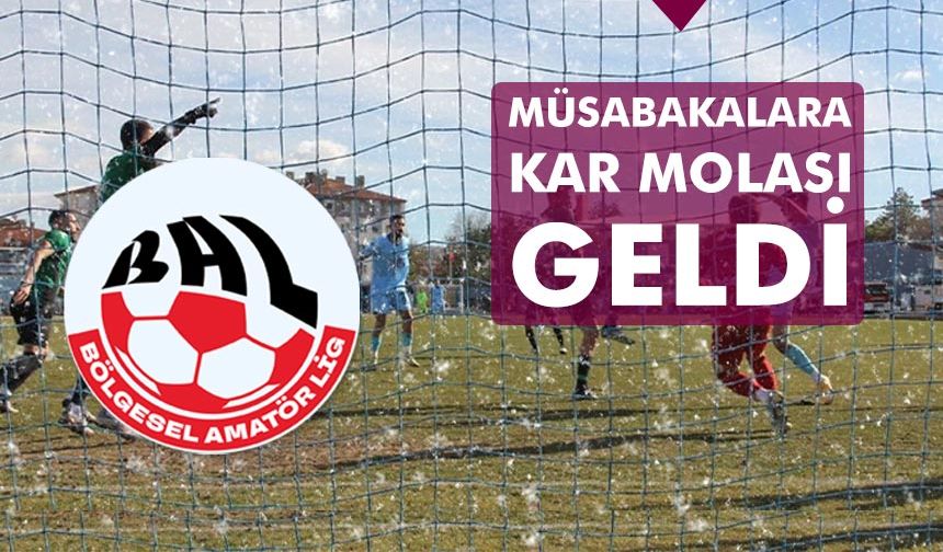 Bölgesel Amatör Lig müsabakalarına kar molası