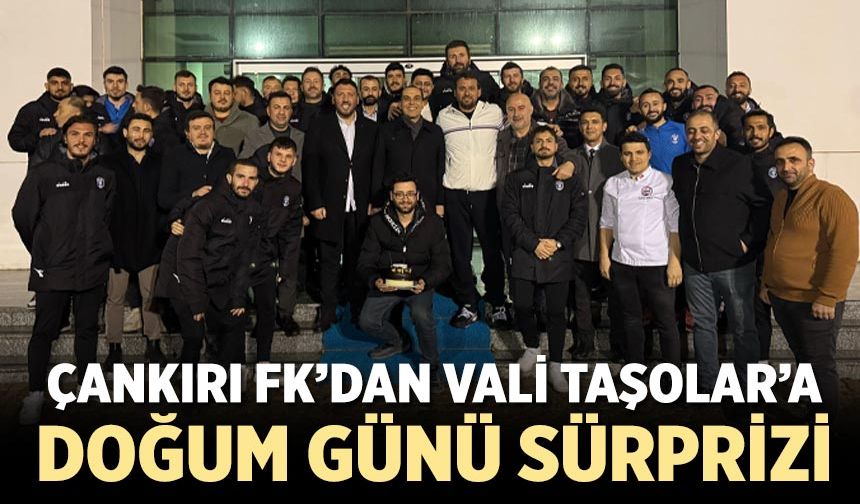 Çankırı FK’dan Vali Taşolar’a doğum günü sürprizi