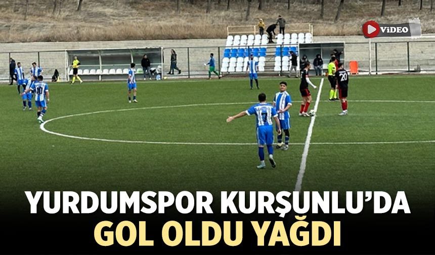 Yurdumspor Kurşunlu’da gol oldu yağdı