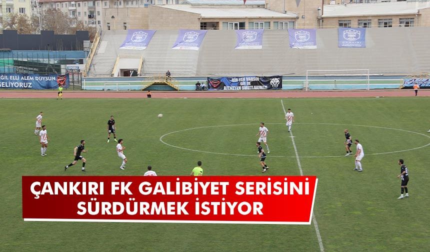 Çankırı FK galibiyet serisini devam ettirmek istiyor