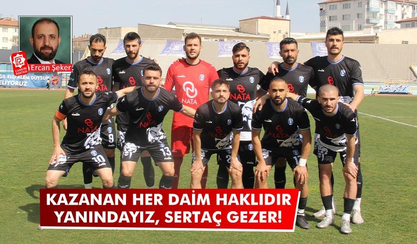 Kazanan her daim haklıdır. Yanındayız, Sertaç Gezer!