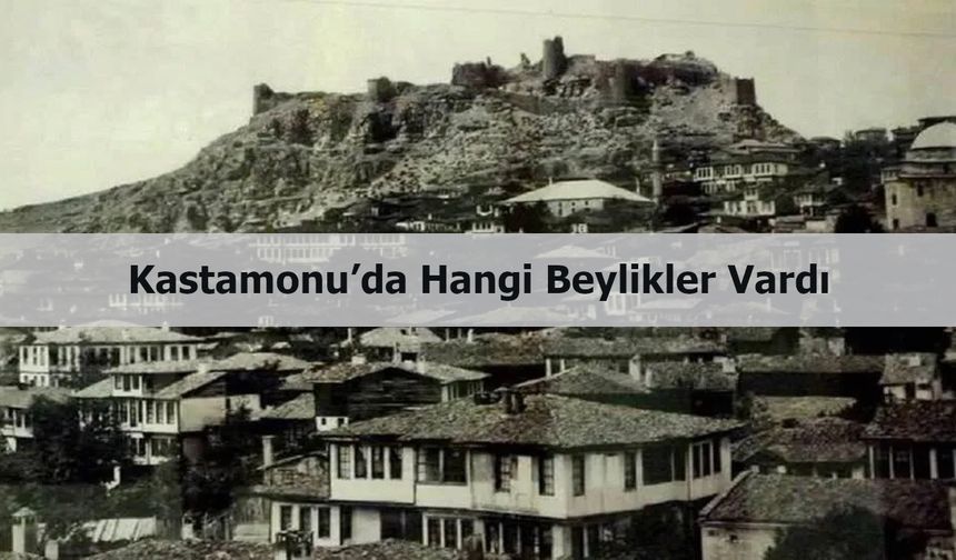 Kastamonu’da hangi beylikler vardı?