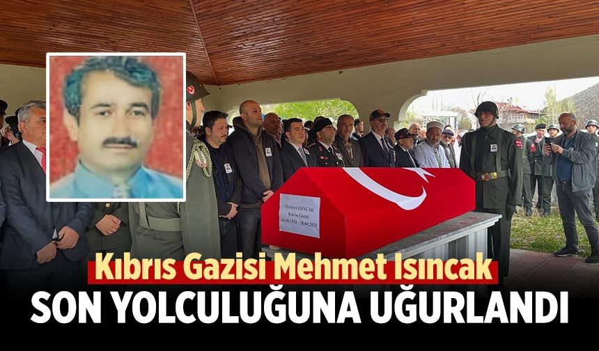 Kıbrıs Gazisi Mehmet Isıncak son yolculuğuna uğurlandı