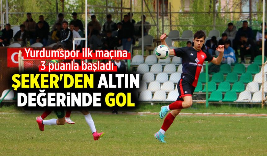 Yusuf Şeker'den altın değerinde gol: Yurdumspor ilk maçına 3 puanla başladı
