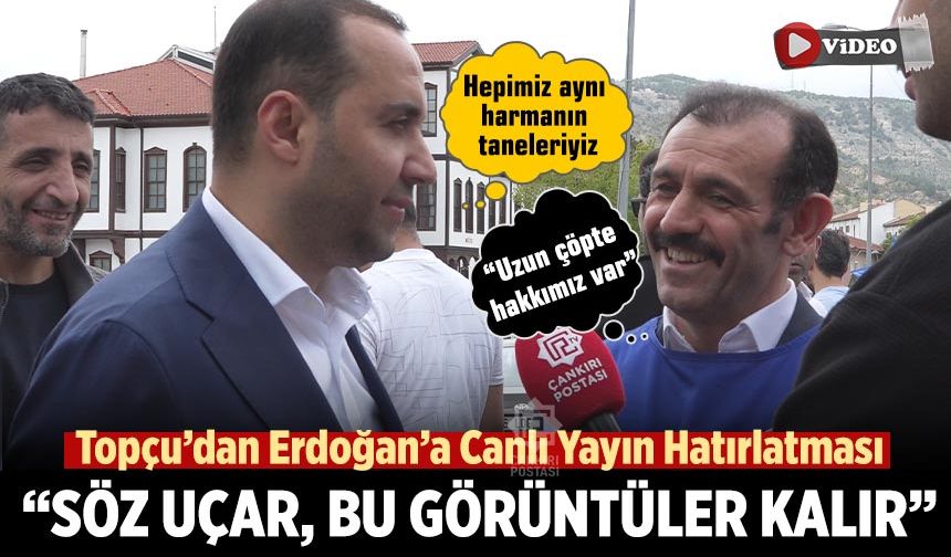 Topçu’dan Erdoğan’a Canlı Yayın Hatırlatması: “Söz uçar, bu görüntüler kalır”