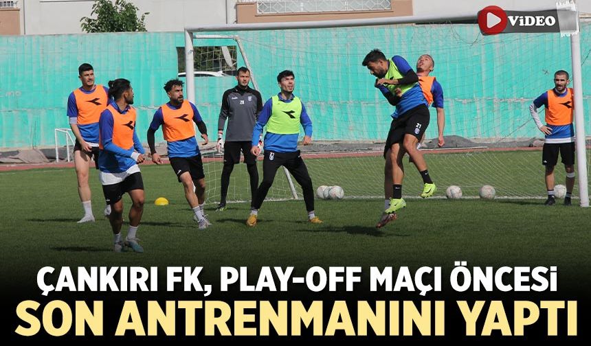 Çankırı FK, Play-Off Maçı öncesi son antrenmanını yaptı