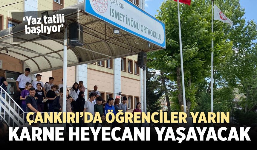 Çankırı’da öğrenciler yarın karne heyecanı yaşayacak