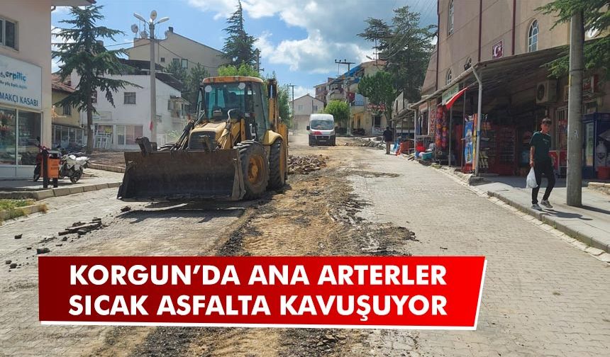 Korgun’da ana arterler sıcak asfalta kavuşuyor