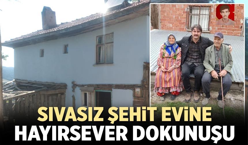 Sıvasız şehit evine hayırsever dokunuşu