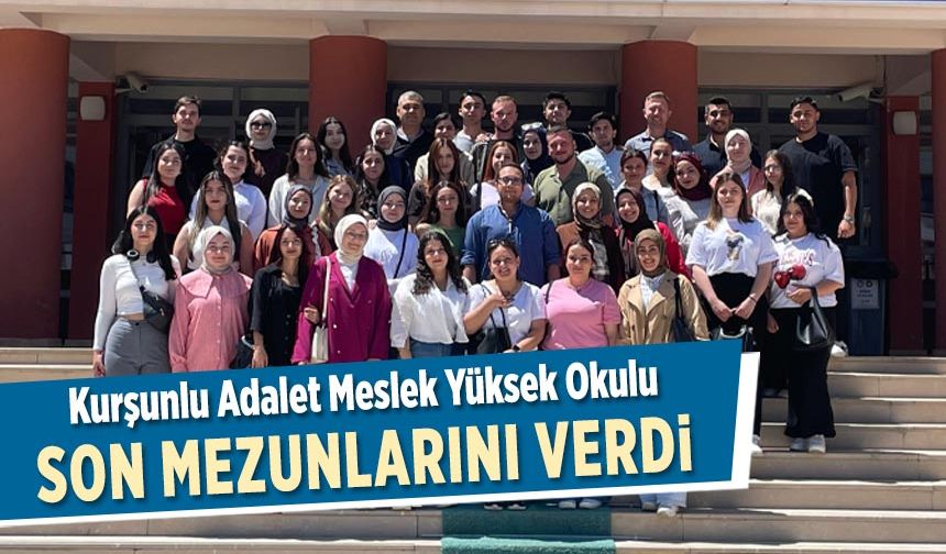 Kurşunlu Adalet Meslek Yüksek Okulu son mezunlarını verdi