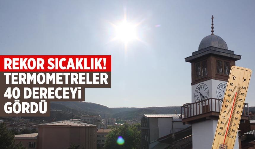 Çankırı’da rekor sıcaklık! Termometreler 40 dereceyi gördü