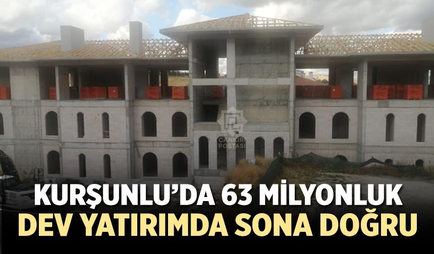 Çankırı'da 63 milyonluk dev yatırımda sona doğru