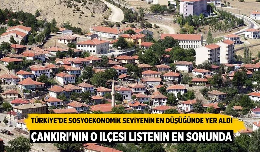 TÜİK açıkladı: Çankırı'nın o ilçesi listenin en altında