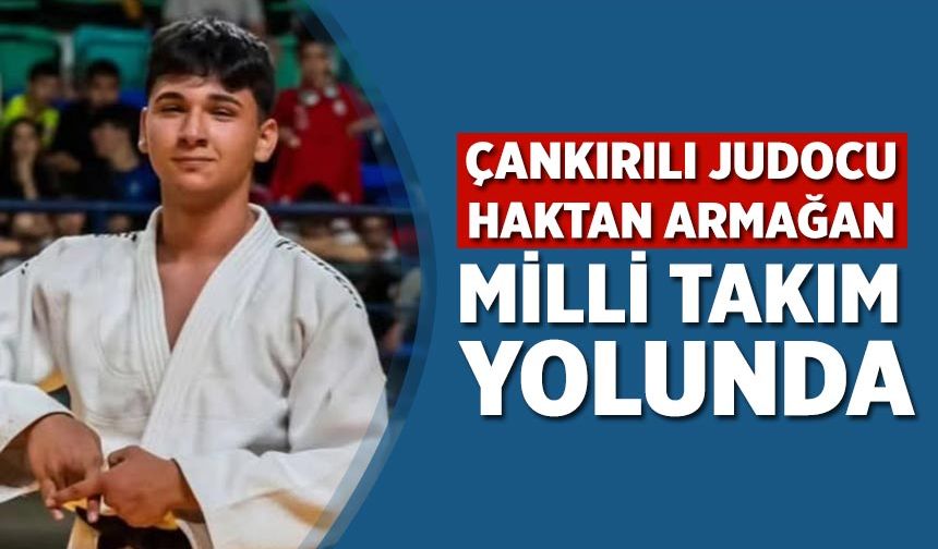 Çankırılı Judocu Haktan Armağan Milli Takım yolunda