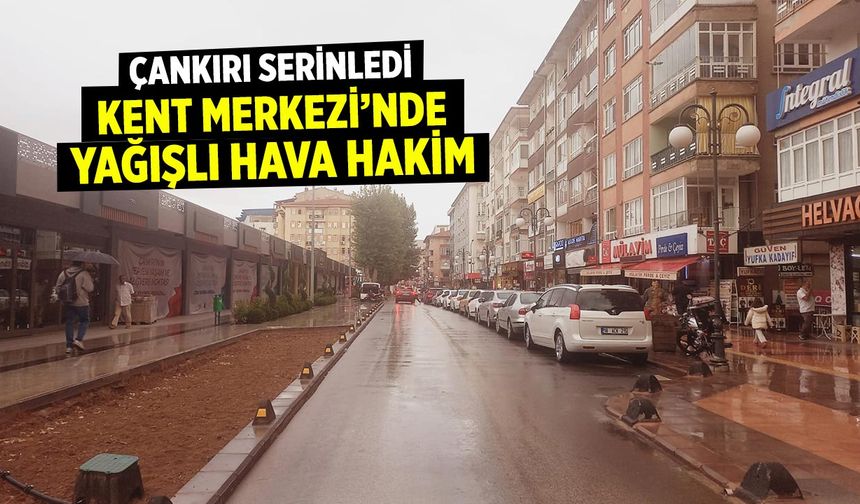 Çankırı kent merkezinde yağmur etkili oldu