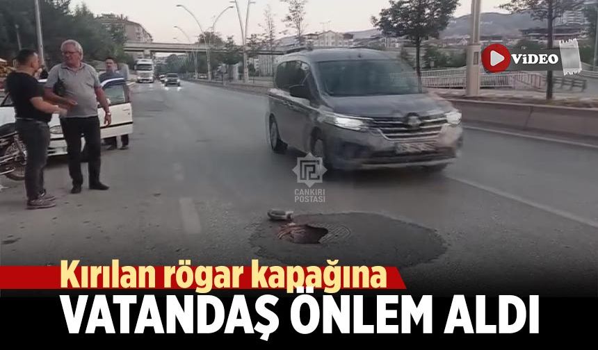 Çankırı’da kırılan rögar kapağına vatandaş önlem aldı