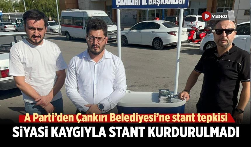 Anahtar Parti’den Çankırı Belediyesi’ne stant tepkisi