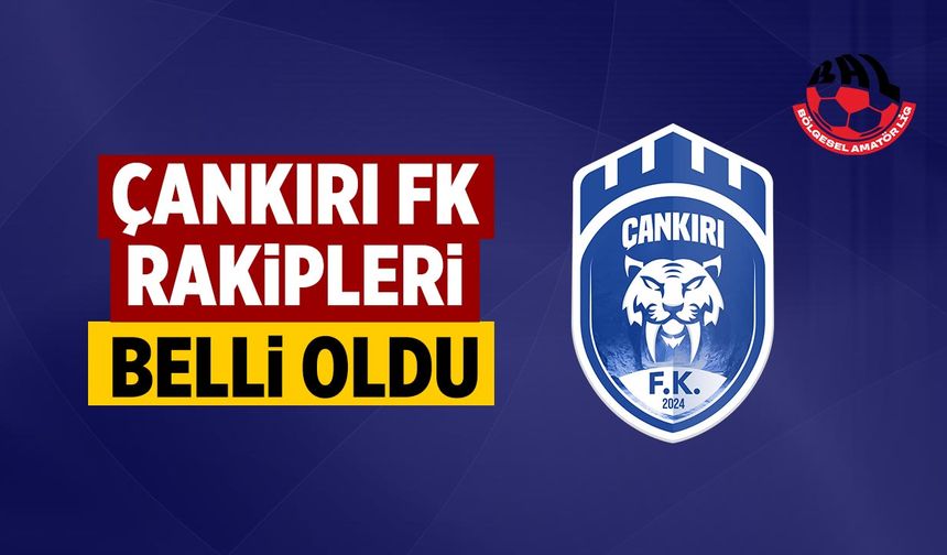 Çankırı Futbol Kulübü’nün Bölgesel Amatör Lig Grubu Belli Oldu