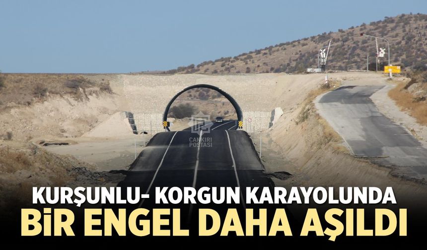 Kurşunlu- Korgun karayolunda bir engel daha aşıldı